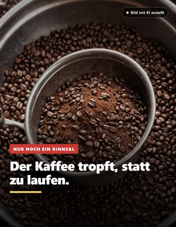Kaffeebohnen im Mahlwerk, Überschrift Der Kaffee tropft, statt zu laufen